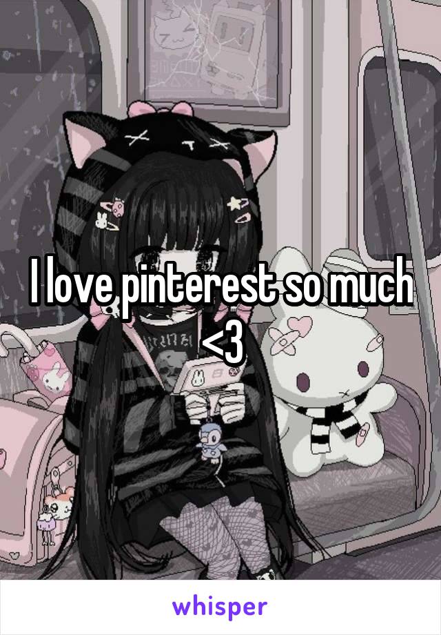 I love pinterest so much <3