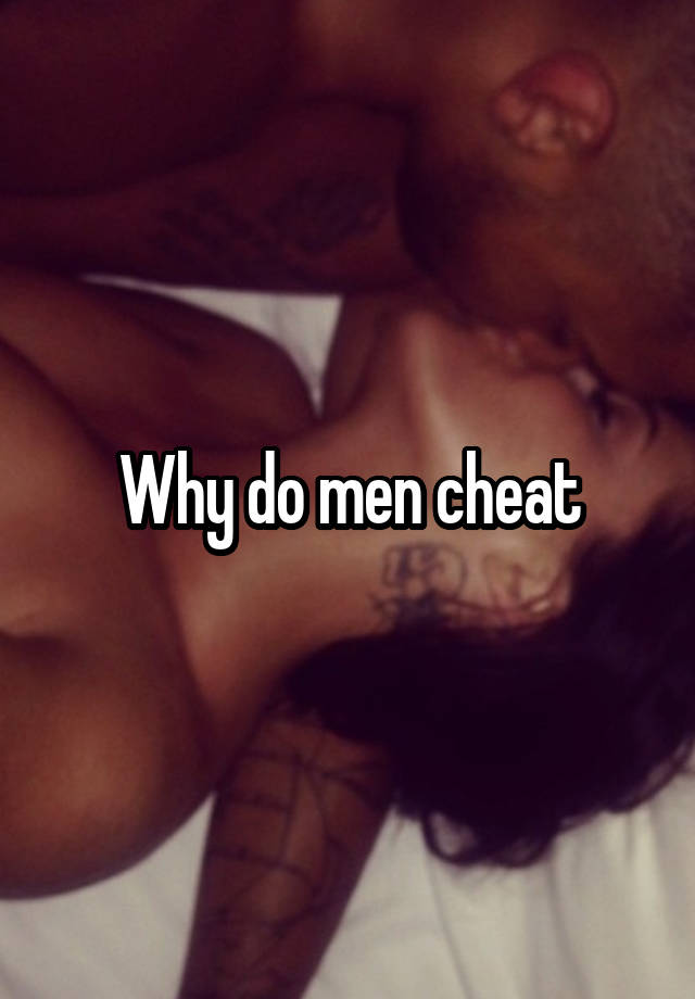 Why do men cheat