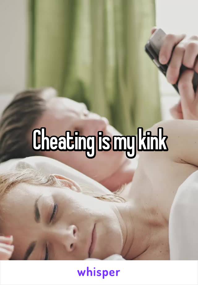 Cheating is my kink