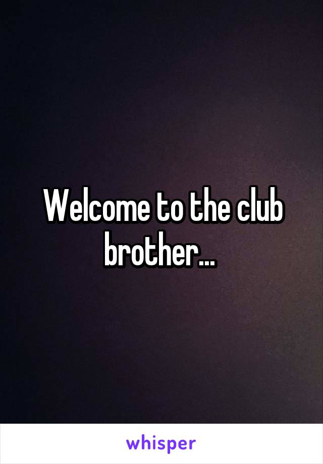 Welcome to the club brother... 