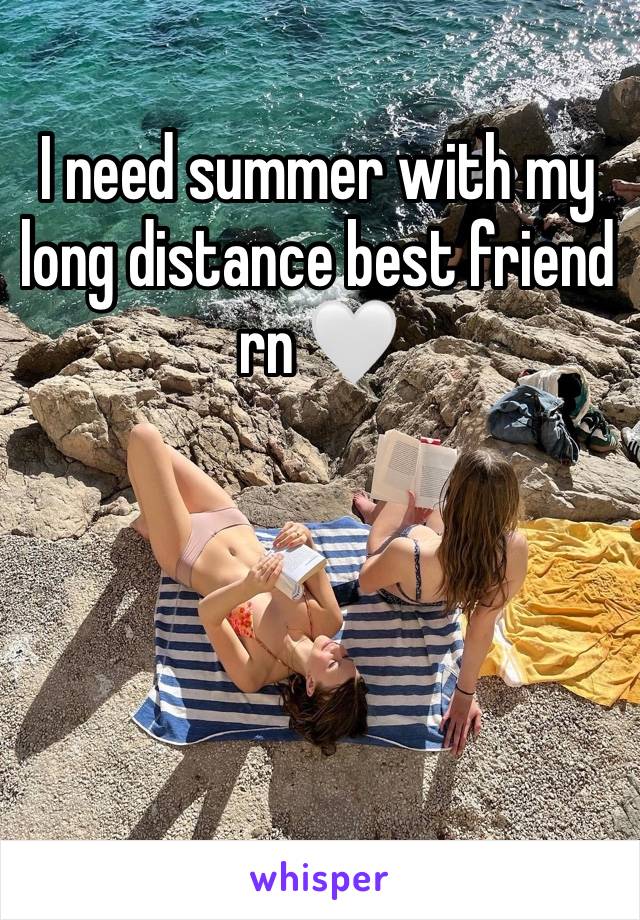 I need summer with my long distance best friend rn 🤍