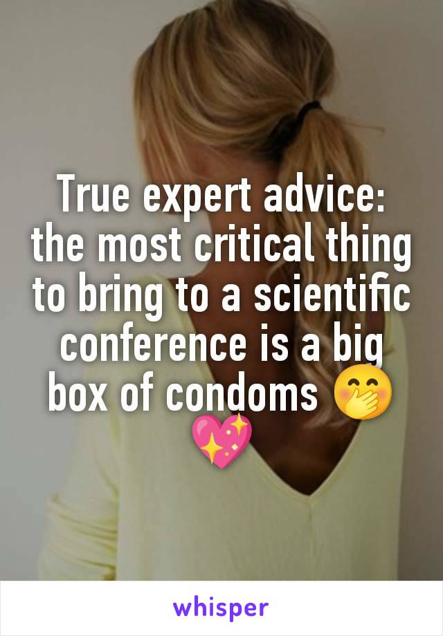 True expert advice: the most critical thing to bring to a scientific conference is a big box of condoms 🤭💖