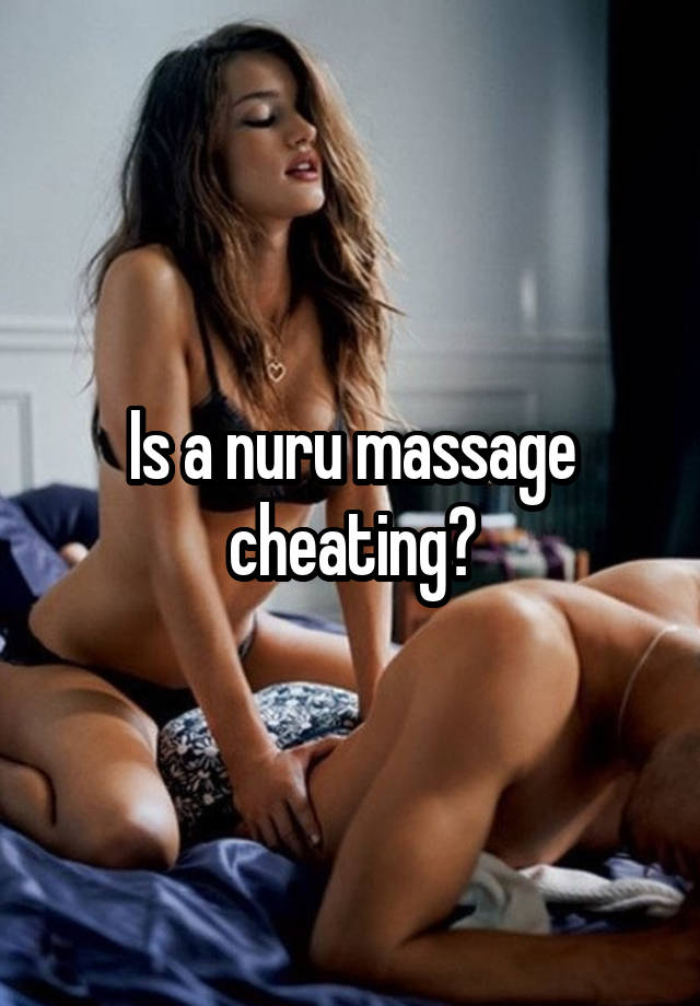 Is a nuru massage cheating?