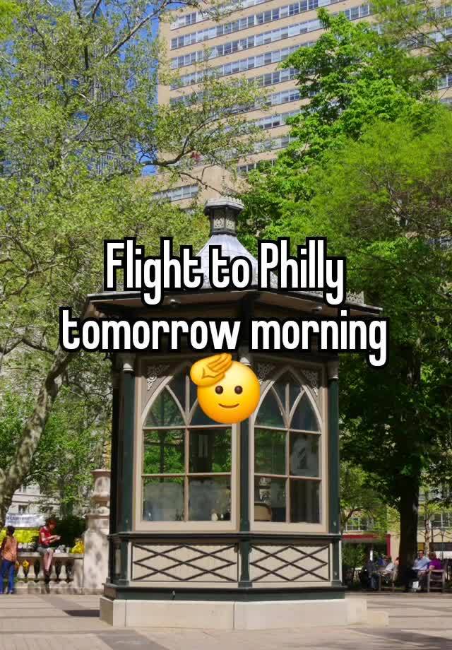 Flight to Philly tomorrow morning🫡