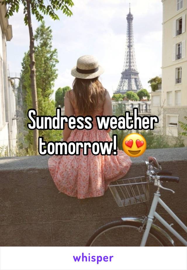 Sundress weather tomorrow! 😍