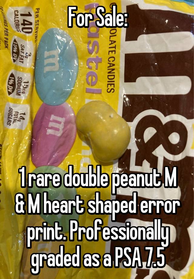 For Sale:





1 rare double peanut M & M heart shaped error print. Professionally graded as a PSA 7.5