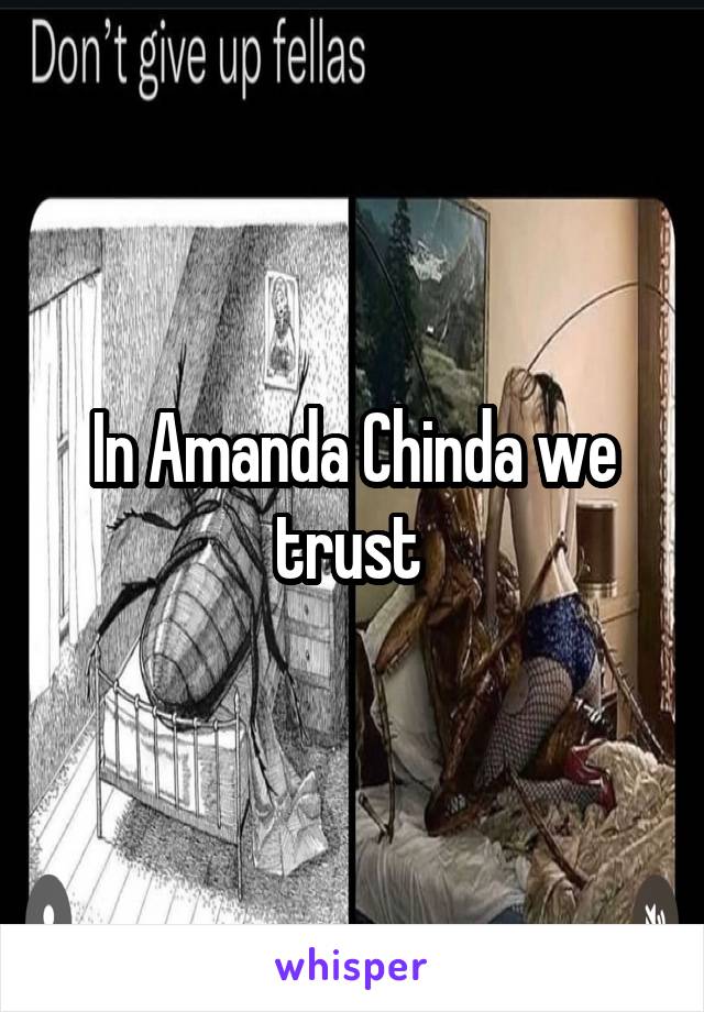 In Amanda Chinda we trust 