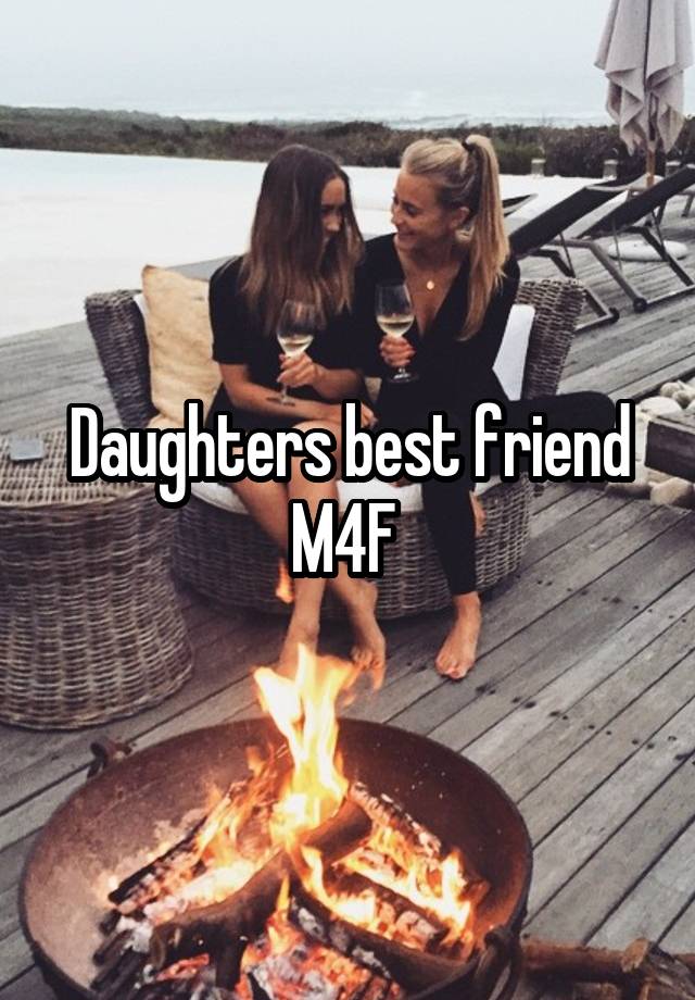 Daughters best friend M4F 