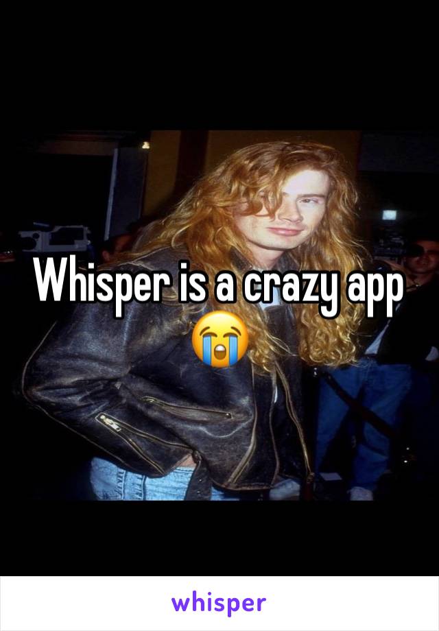 Whisper is a crazy app 😭