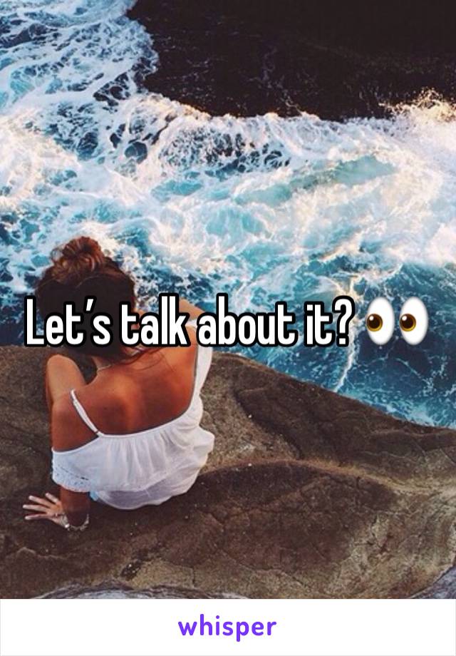 Let’s talk about it? 👀 