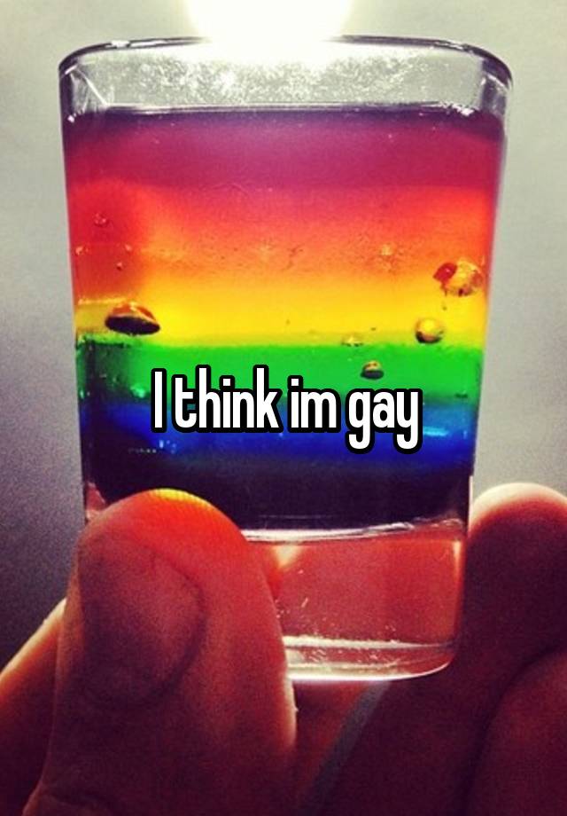 I think im gay