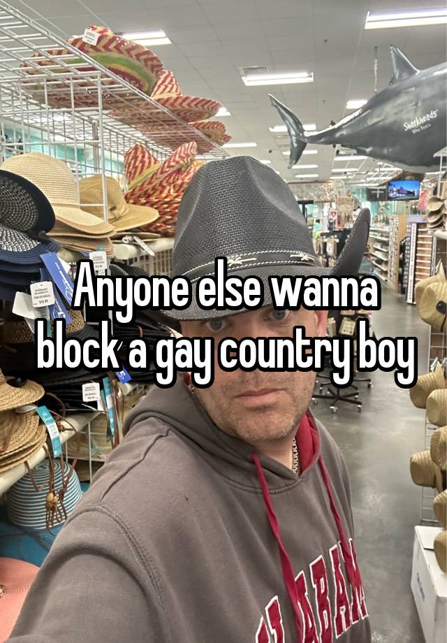 Anyone else wanna block a gay country boy