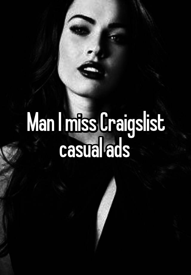 Man I miss Craigslist casual ads 