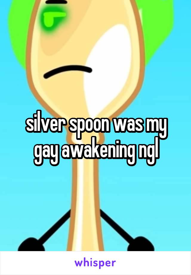 silver spoon was my gay awakening ngl