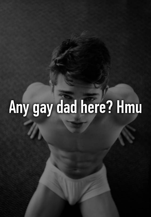 Any gay dad here? Hmu