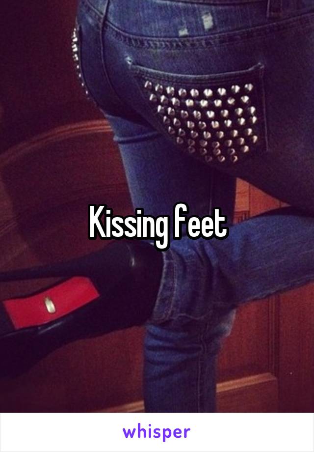 Kissing feet