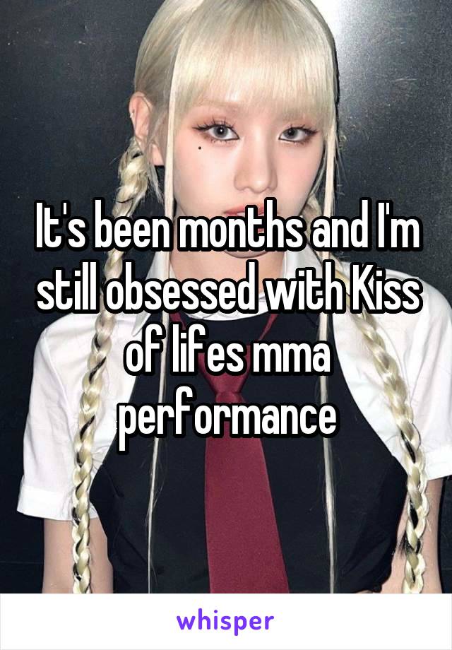 It's been months and I'm still obsessed with Kiss of lifes mma performance