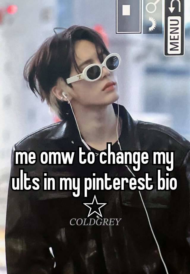 me omw to change my ults in my pinterest bio ☆