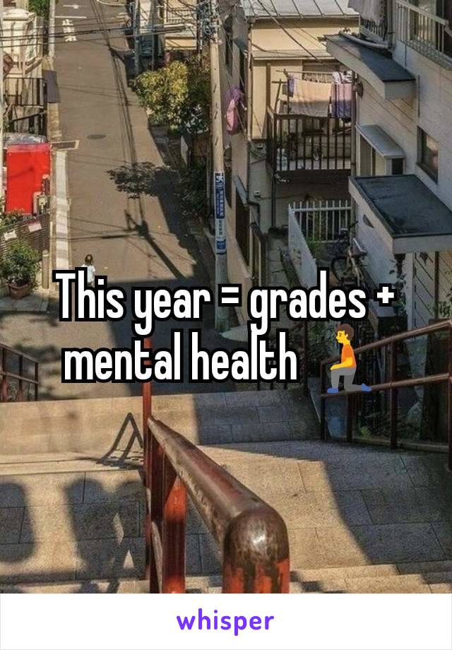 This year = grades + mental health 🧎