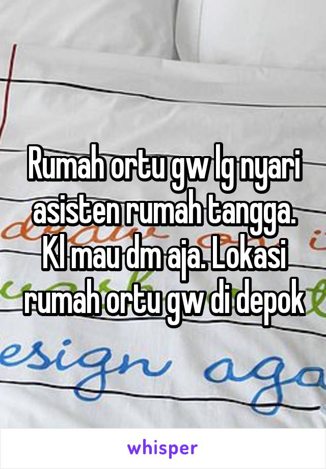 Rumah ortu gw lg nyari asisten rumah tangga. Kl mau dm aja. Lokasi rumah ortu gw di depok