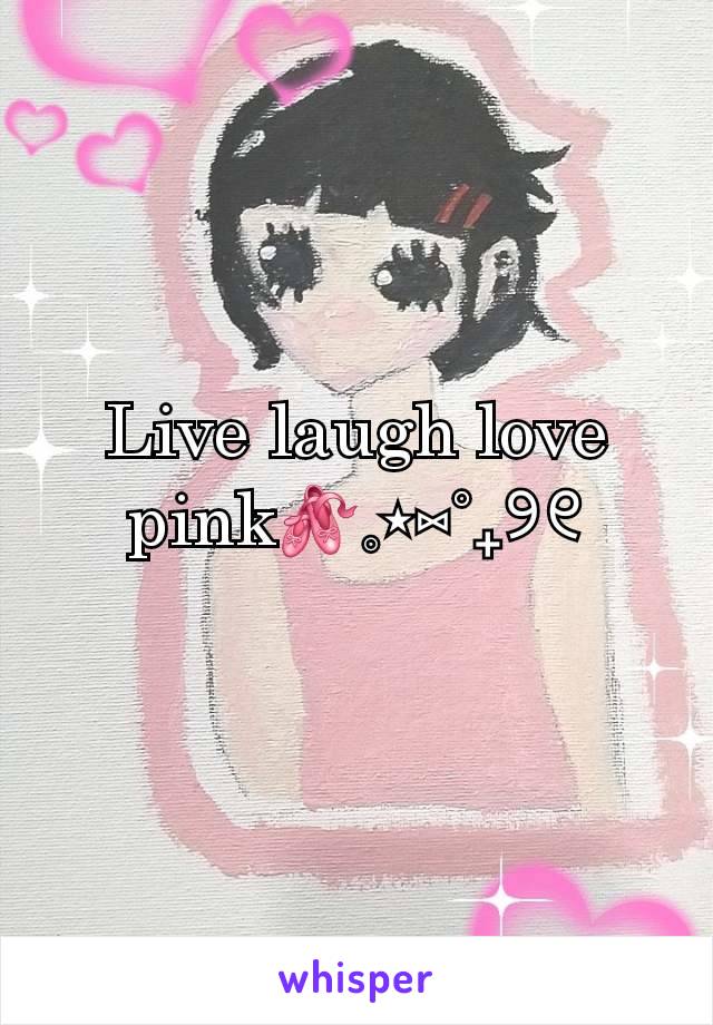 Live laugh love pink🩰𓈒⋆⑅˚₊୨୧
