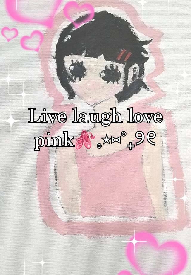 Live laugh love pink🩰𓈒⋆⑅˚₊୨୧
