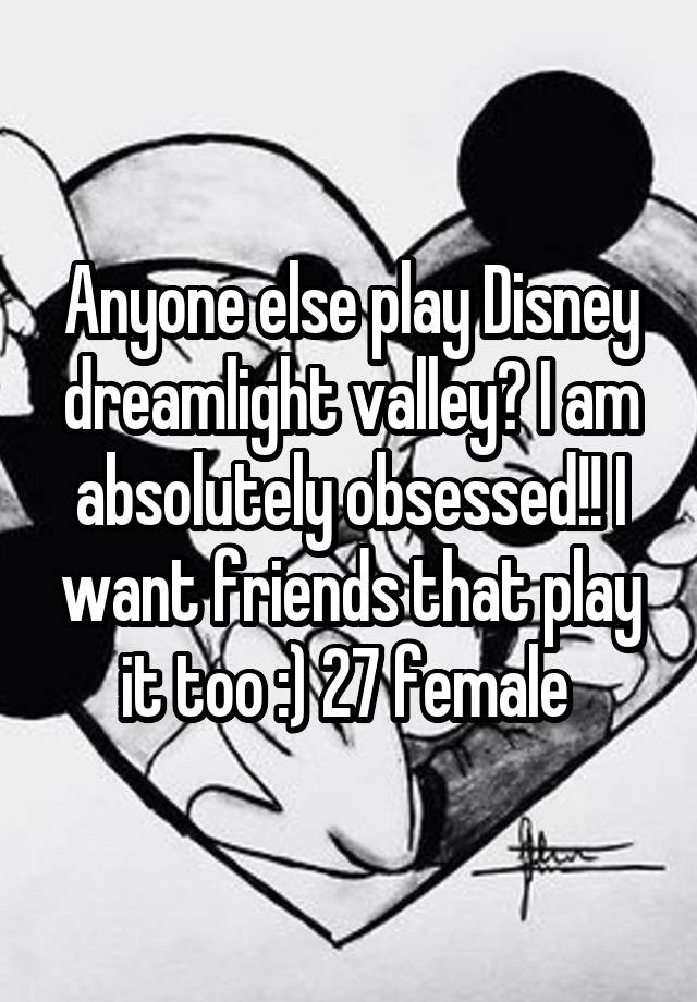 Anyone else play Disney dreamlight valley? I am absolutely obsessed!! I want friends that play it too :) 27 female 