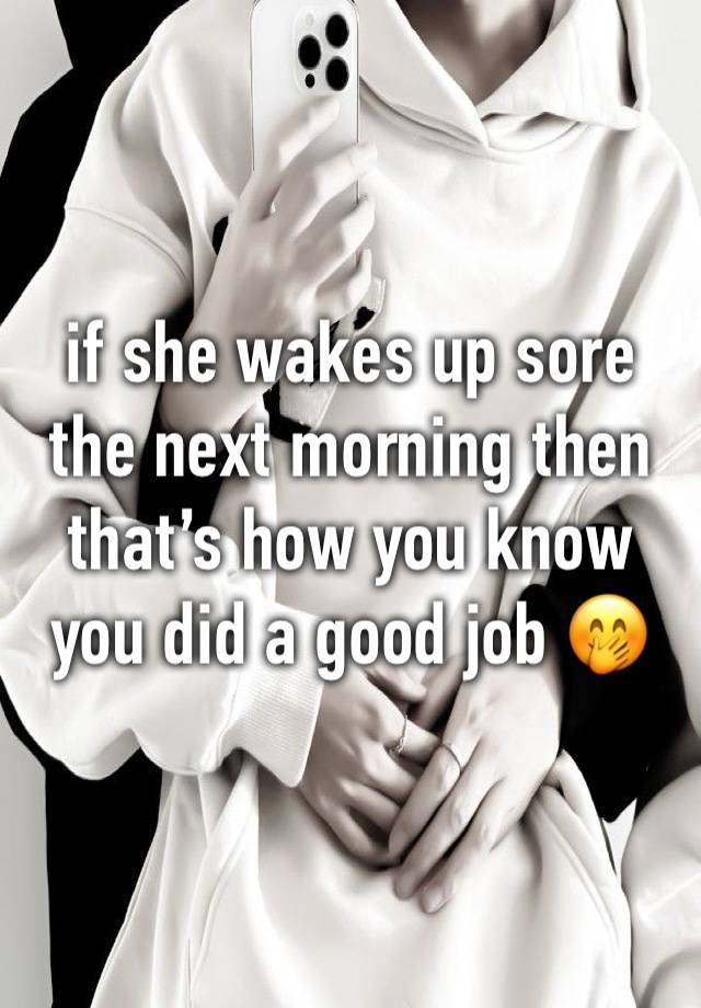 if she wakes up sore the next morning then that’s how you know you did a good job 🤭