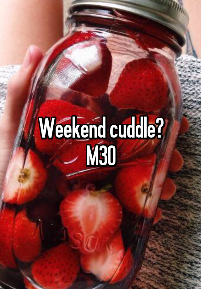 Weekend cuddle?
M30