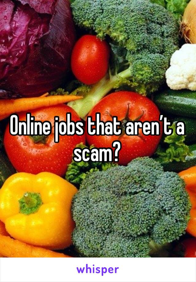 Online jobs that aren’t a scam?