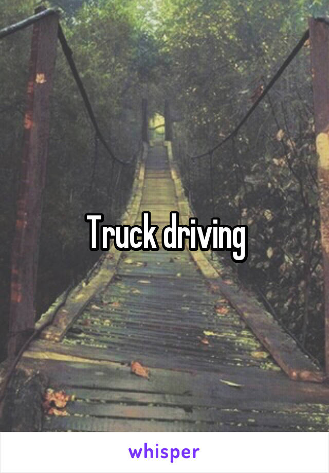 Truck driving