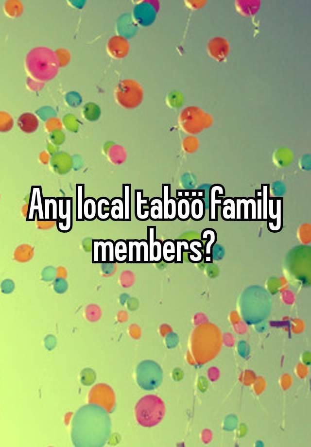 Any local taböö family members?