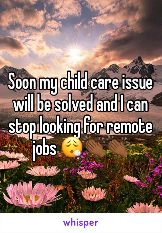 Soon my child care issue will be solved and I can stop looking for remote jobs 😮‍💨👏🏾👏🏾