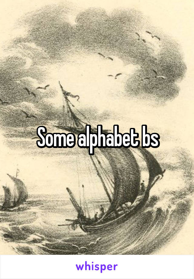 Some alphabet bs