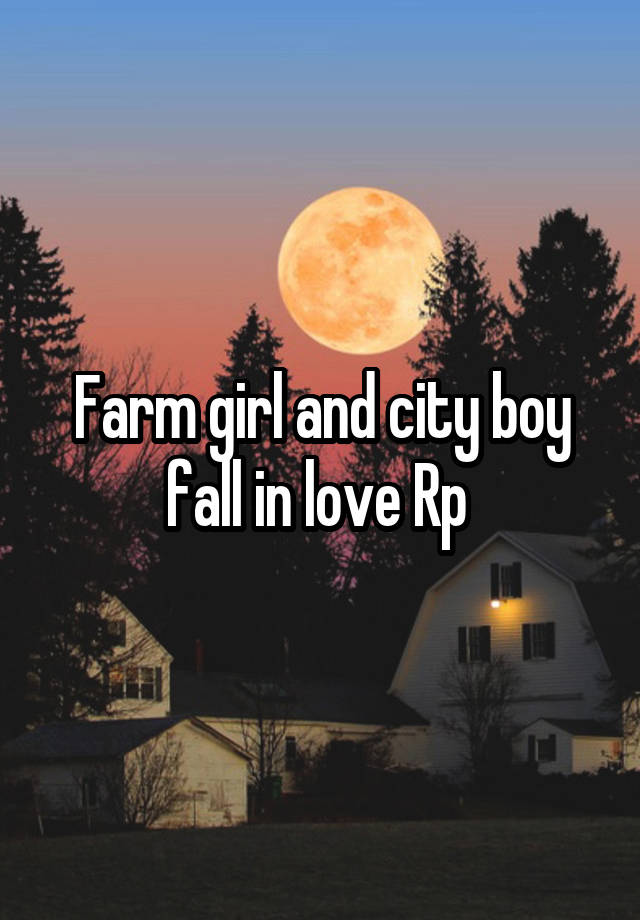 Farm girl and city boy fall in love Rp 