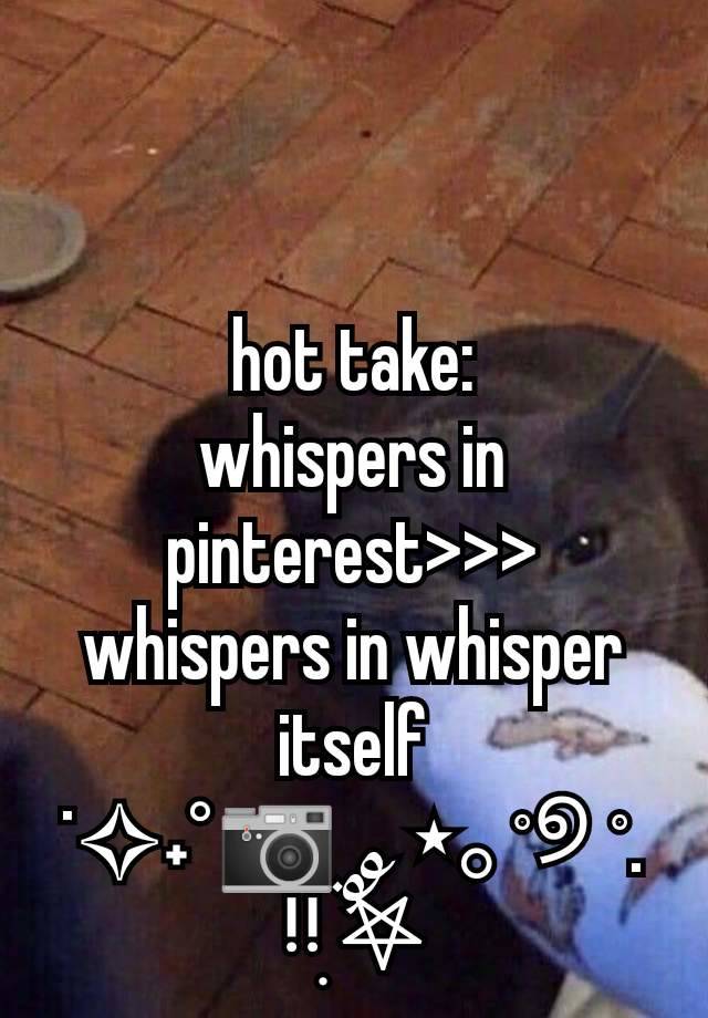 hot take:
whispers in pinterest>>> whispers in whisper itself
˙✧˖°📷 ༘ ⋆｡˚୭ ˚. ᵎᵎִ ࣪𖤐