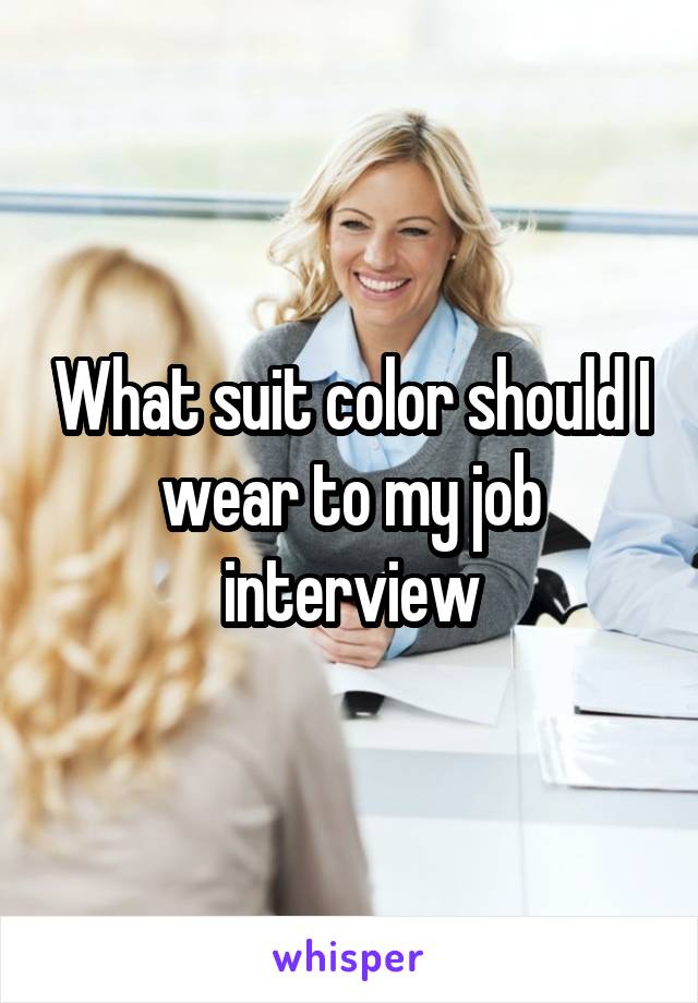 What suit color should I wear to my job interview