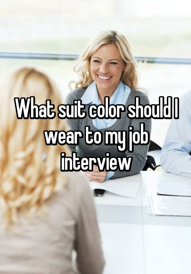 What suit color should I wear to my job interview