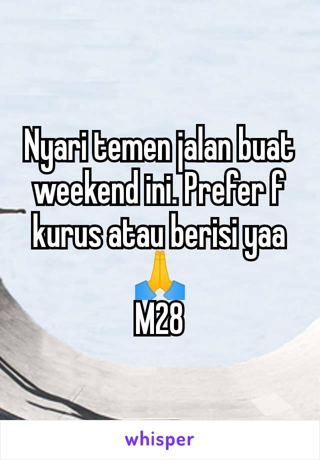 Nyari temen jalan buat weekend ini. Prefer f kurus atau berisi yaa🙏
M28