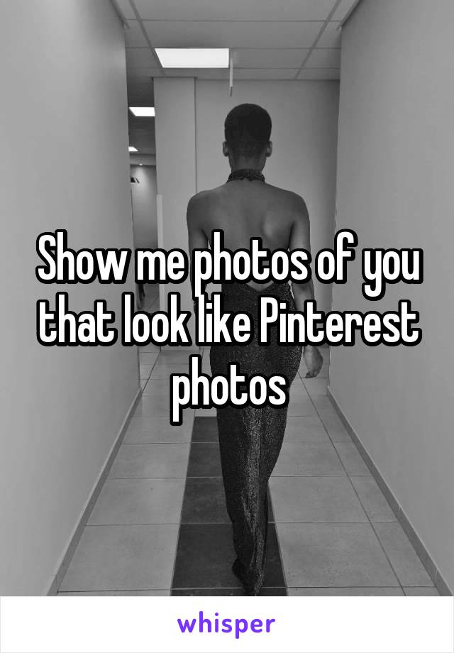 Show me photos of you that look like Pinterest photos