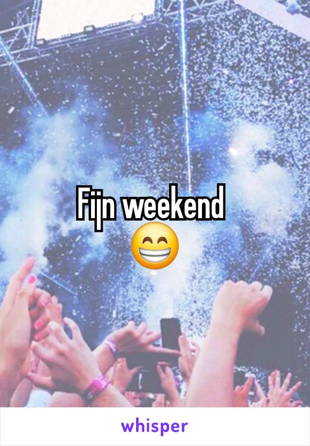 Fijn weekend 
😁