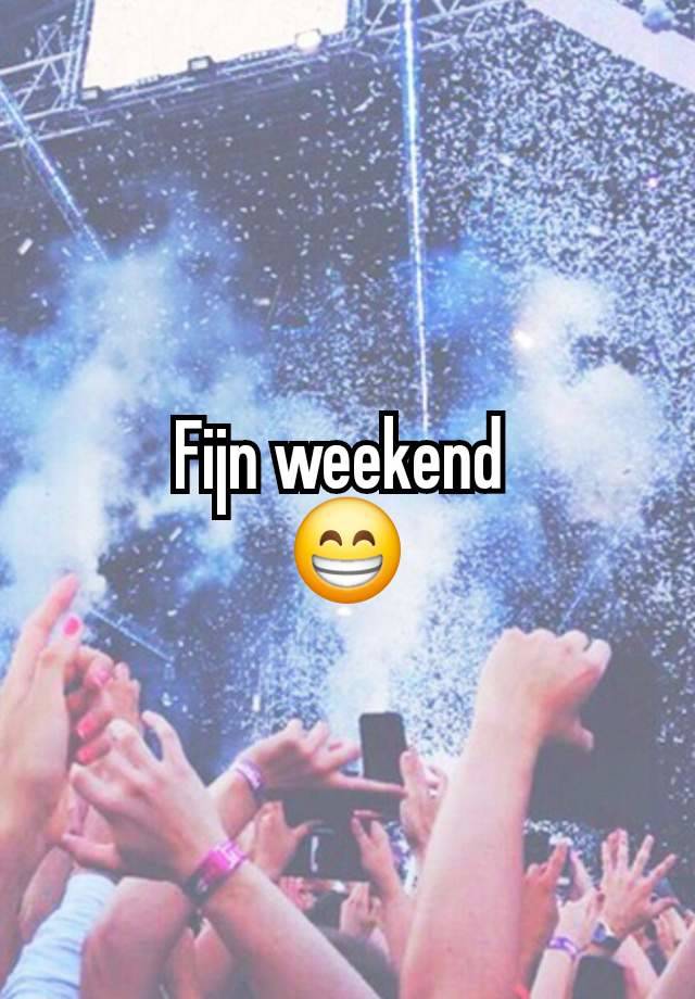 Fijn weekend 
😁