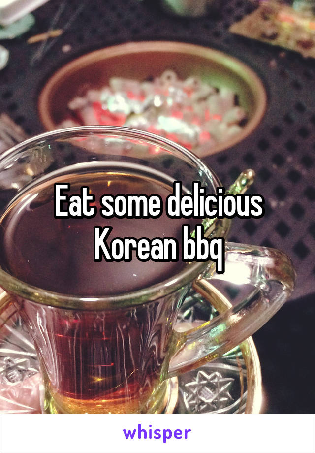 Eat some delicious Korean bbq