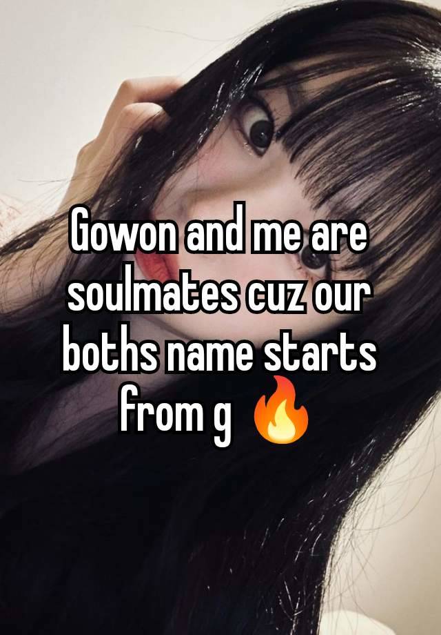 Gowon and me are soulmates cuz our boths name starts from g 🔥