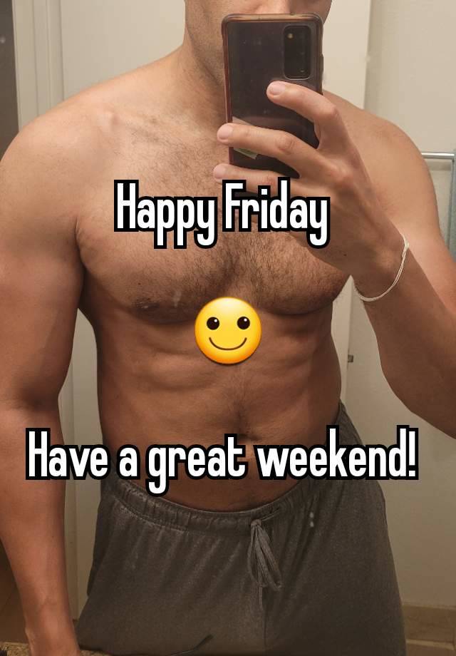 Happy Friday 

🙂

Have a great weekend! 