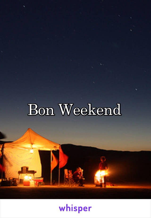 Bon Weekend 