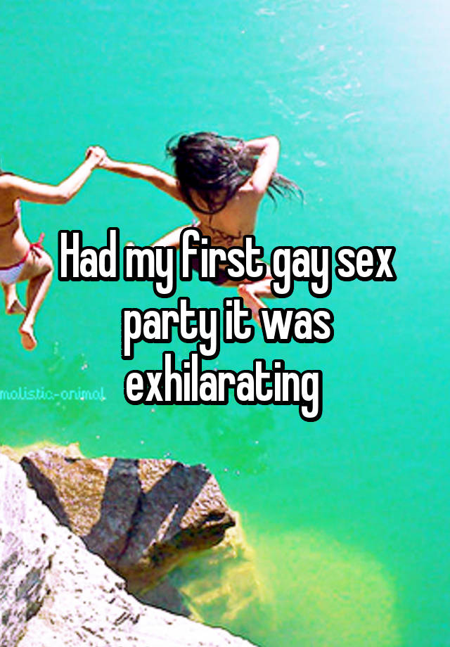 Had my first gay sex party it was exhilarating 