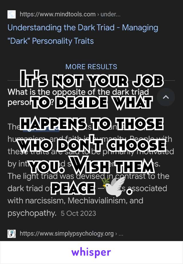 It's not your job to decide what happens to those who don't choose you. Wish them peace 🕊️.