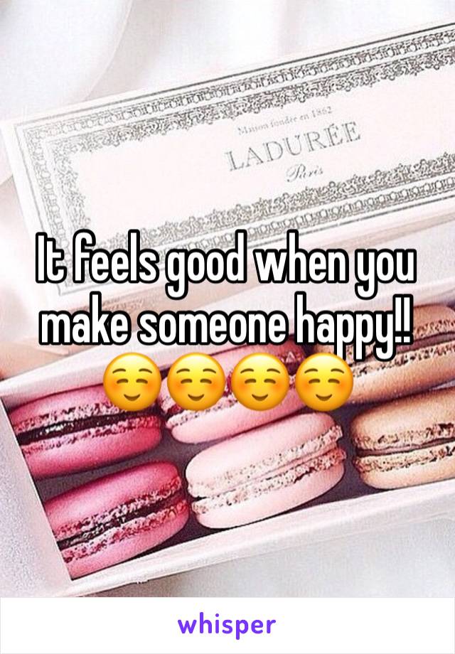 It feels good when you make someone happy!! ☺️☺️☺️☺️