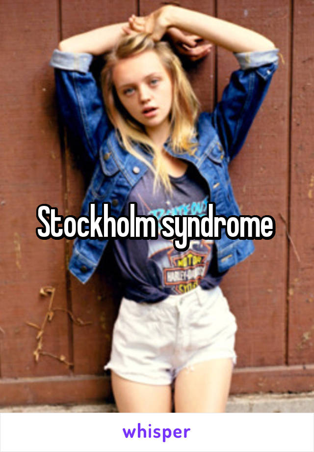 Stockholm syndrome 